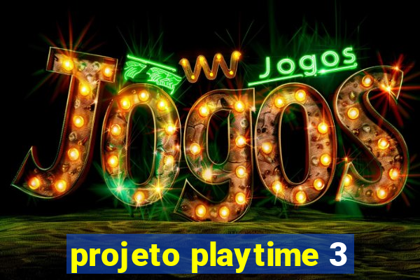 projeto playtime 3